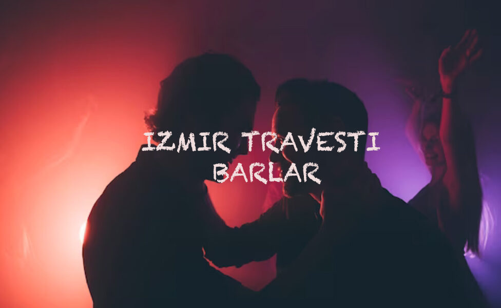İzmir Travesti Barlar